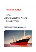 Cover-Bild zum Titel 'VOM MASCHINENSCHLOSSER ZUM REEDER' von 'Marius Bunge'