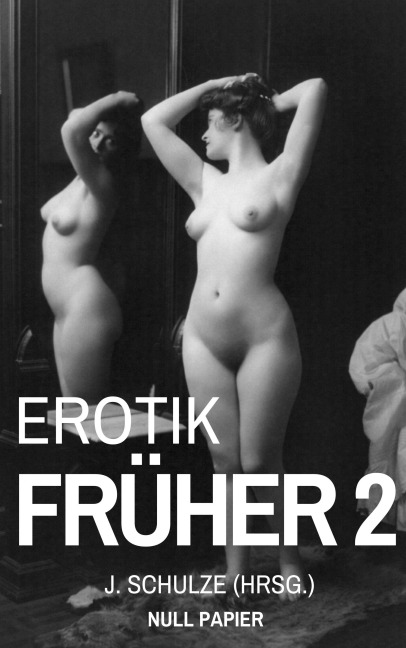 Erotik Früher 2 - J. Schulze