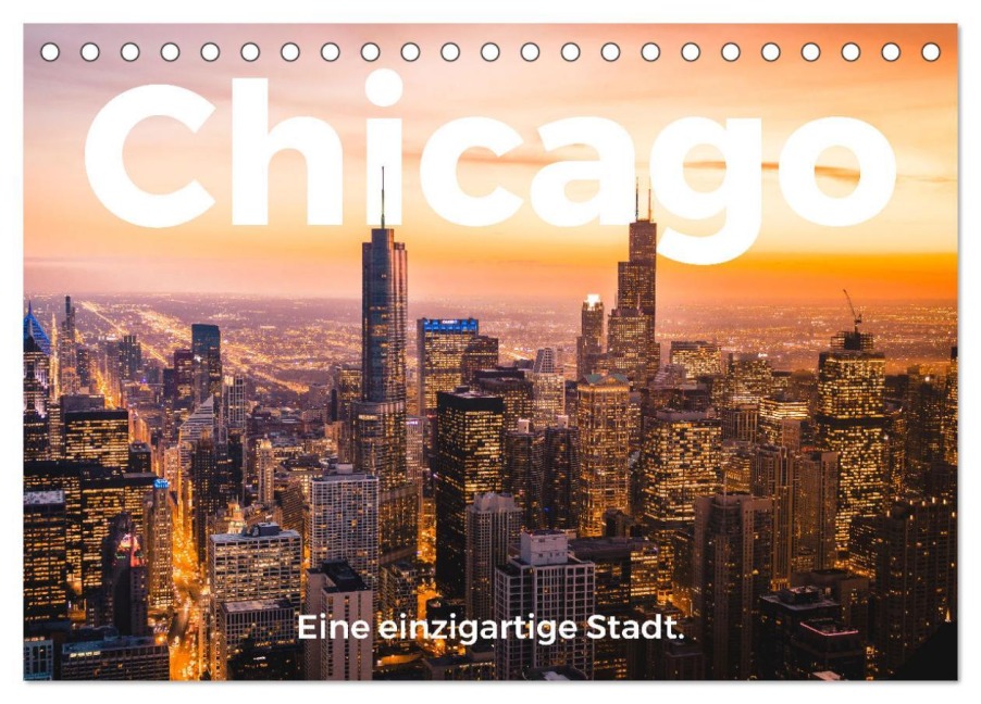 Chicago - Eine einzigartige Stadt. (Tischkalender 2026 DIN A5 quer), CALVENDO Monatskalender - M. Scott