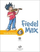 Cover-Bild zum Titel 'Fiedel-Max 6 Violine' von 'Andrea Holzer-Rhomberg'