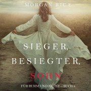 Cover-Bild zum Titel 'Sieger, Besiegter, Sohn (Von Ruhm und Krone ¿ Buch 8)' von 'Morgan Rice'