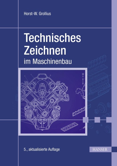 Technisches Zeichnen im Maschinenbau - Horst-W. Grollius