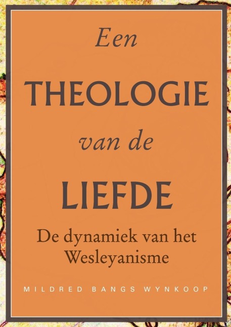 Een theologie van de liefde - Mildred Bangs Wynkoop