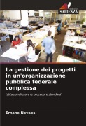 Cover-Bild zum Titel 'La gestione dei progetti in un'organizzazione pubblica federale complessa' von 'Ernane Novaes'