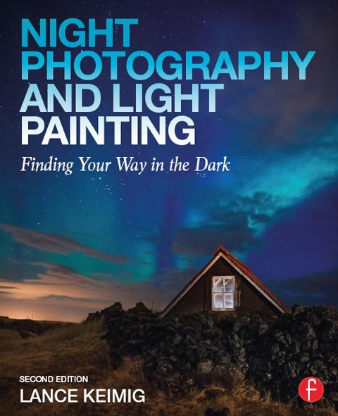 Night Photography and Light Painting - Lance Keimig