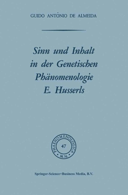 Sinn und Inhalt in der Genetischen Phänomenologie E. Husserls - Osborne F. X. Almeida