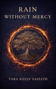 Cover-Bild zum Titel 'Rain Without Mercy' von 'Tara Kelly Saelith'