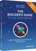 Cover-Bild zum Titel 'The Builder's Guide to the Tech Galaxy' von 'Martin Schilling, Thomas Klugkist'