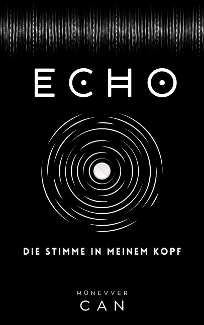 ECHO - Die Stimme in meinem Kopf - - Münevver Can