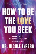 Cover-Bild zum Titel 'How to Be the Love You Seek' von 'Nicole LePera'