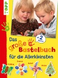 Cover-Bild zum Titel 'Das große Bastelbuch für die Allerkleinsten' von 'Autoren'