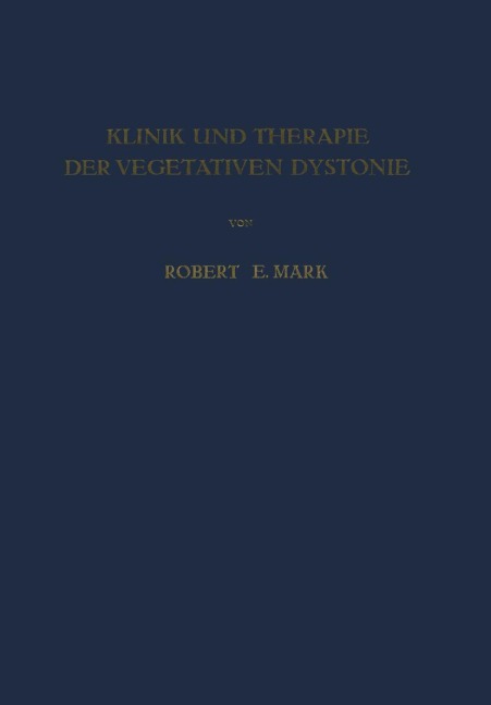Klinik und Therapie der Vegetativen Dystonie - Robert E. Mark