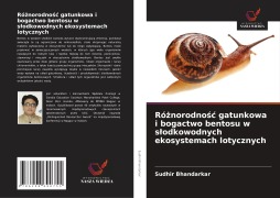 Cover-Bild zum Titel 'Ró¿norodno¿¿ gatunkowa i bogactwo bentosu w s¿odkowodnych ekosystemach lotycznych' von 'Sudhir Bhandarkar'