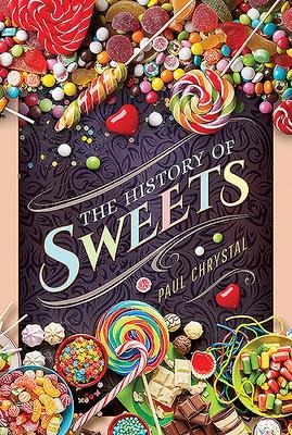 The History of Sweets - Paul Chrystal