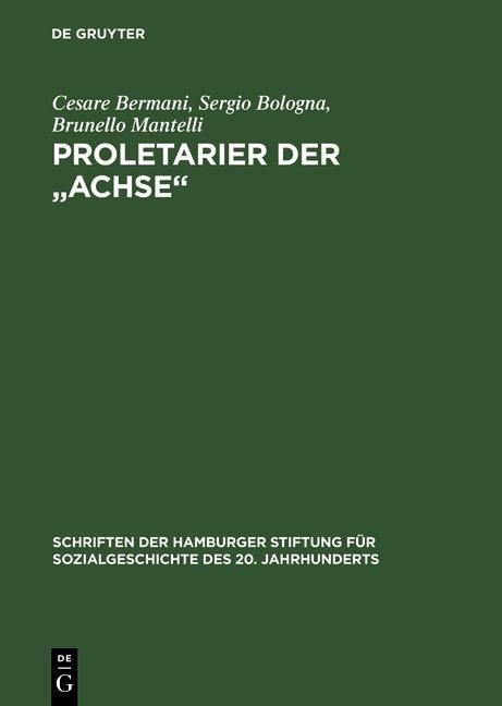 Proletarier der "Achse" - Cesare Bermani, Sergio Bologna, Brunello Mantelli