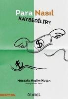 Para Nasil Kaybedilir - Mustafa Nedim Kutan