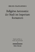 Cover-Bild zum Titel 'Religiöse Autonomie der Stadt im Imperium Romanum' von 'Christa Frateantonio'
