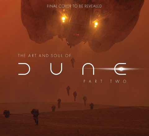 The Art and Soul of Dune: Part Two - Tanya LaPointe, Stefanie Broos