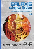 GALAXIS SCIENCE FICTION, Band 45: DIE REBELLION DES SCHÜTZEN CADE - Cyril Judd