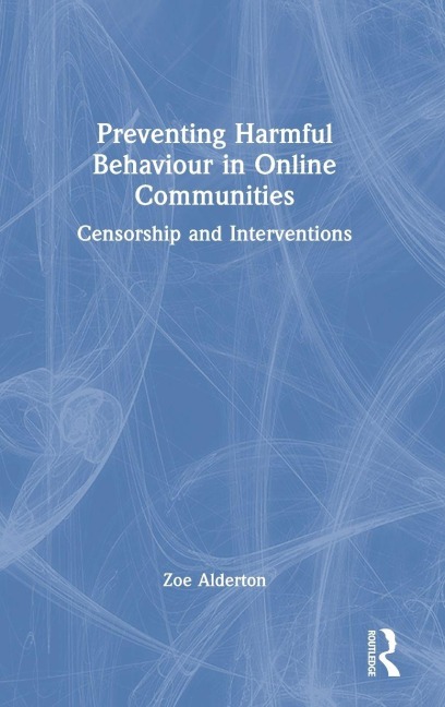 Preventing Harmful Behaviour in Online Communities - Zoe Alderton