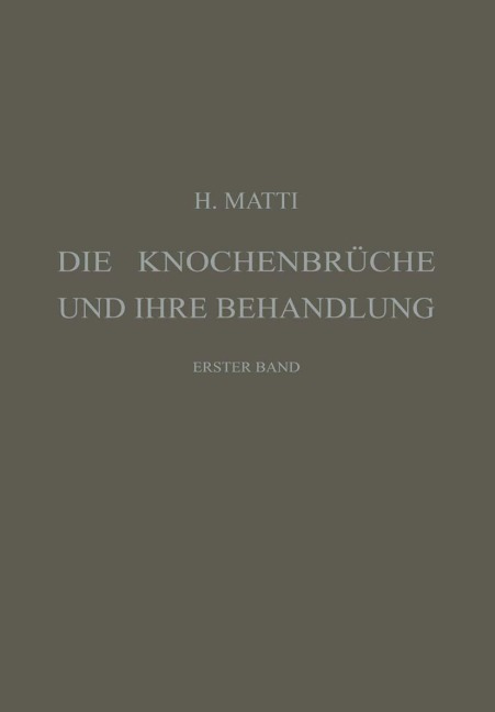 Die Knochenbrüche und ihre Behandlung - Hermann Matti