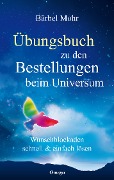 Übungsbuch zu den Bestellungen beim Universum - Bärbel Mohr