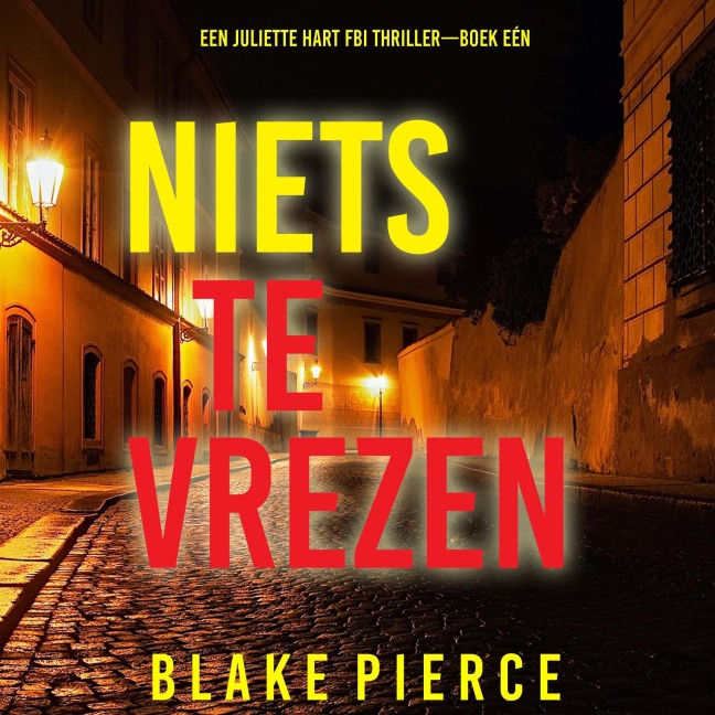 Niets te Vrezen (Een Juliette Hart FBI Thriller¿Boek Eén) - Blake Pierce