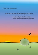Cover-Bild zum Titel 'Das Glück des mittelmäßigen Erfolges' von 'Tobias Loose, Markus Freitag'