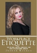 Cover-Bild zum Titel 'Workplace Etiquette: Tips on How to Stay Employed and Have a Successful Career' von 'Dianne Rucker'