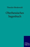 Cover-Bild zum Titel 'Oberhessisches Sagenbuch' von 'Theodor Bindewald'