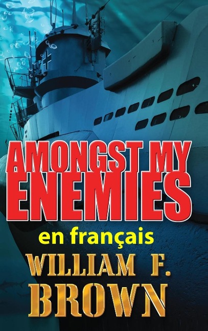Amongst My Enemies, en français - William F Brown