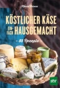 Köstlicher Käse einfach selbstgemacht - Marie Chioca