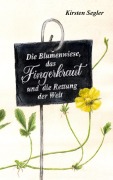 Cover-Bild zum Titel 'Die Blumenwiese, das Fingerkraut und die Rettung der Welt' von 'Kirsten Segler'