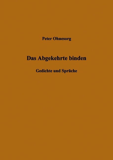 Das Abgekehrte binden - Peter Ohnesorg