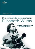 Cover-Bild zum Titel 'Die 'filmende Bäckersfrau' Elisabeth Wilms' von 'Alexander Stark'