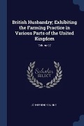 British Husbandry; Exhibiting the Farming Practice in Various Parts of the United Kingdom; Volume 02 - John French Burke