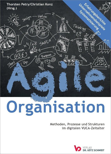 Agile Organisation - Methoden, Prozesse und Strukturen im digitalen VUCA-Zeitalter - 