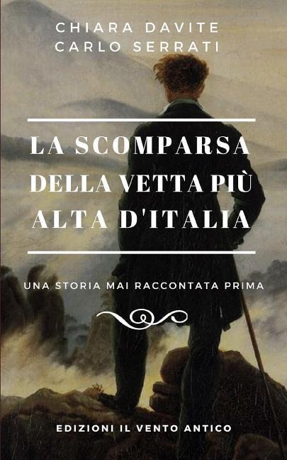 La scomparsa della vetta più alta d'Italia - Carlo Serrati, Chiara Davite