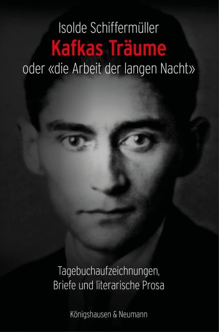 Kafkas Träume oder «die Arbeit der langen Nacht» - Isolde Schiffermüller
