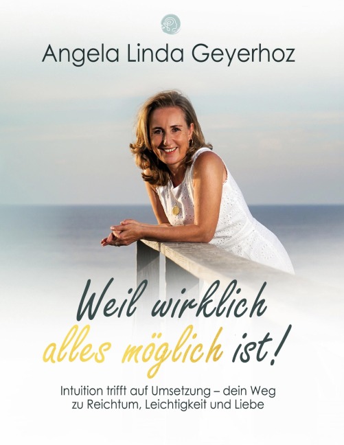 Weil wirklich alles möglich ist! - Angela Linda Geyerhoz