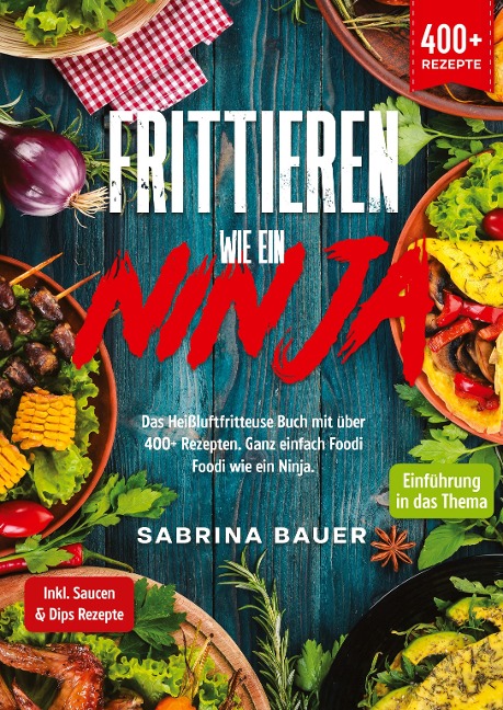 Frittieren wie ein Ninja - Sabrina Bauer