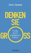 Denken Sie groß! - David Schwartz