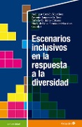 Cover-Bild zum Titel 'Escenarios inclusivos en respuesta a la diversidad' von 'José Juan Carrión Martínez, Antonio Luque De La Rosa, Rafaela Gutiérrez Cáceres, María del Mar Fernández Martínez'