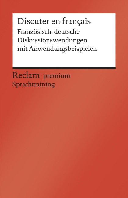 Discuter en français. Französisch-deutsche Diskussionswendungen mit Anwendungsbeispielen. B1-B2 (GER) - Heinz-Otto Hohmann