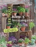 Cover-Bild zum Titel 'Der vertikale Balkon- & Terrassengarten' von 'Ursula Kopp'
