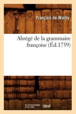 Abrégé de la Grammaire Françoise (Éd.1759) - François de Wailly