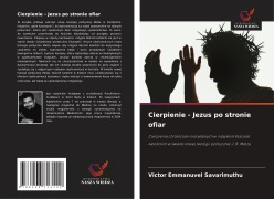 Cover-Bild zum Titel 'Cierpienie - Jezus po stronie ofiar' von 'Victor Emmanuvel Savarimuthu'