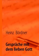 Cover-Bild zum Titel 'Gespräche mit dem lieben Gott' von 'Heinz Bördner'