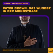 Cover-Bild zum Titel 'Pater Brown: Das Wunder in der Mondstraße' von 'Gilbert Keith Chesterton'