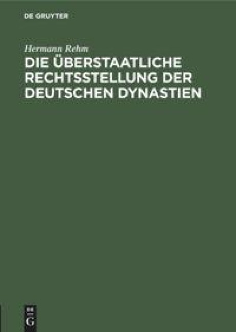 Die überstaatliche Rechtsstellung der deutschen Dynastien - Hermann Rehm